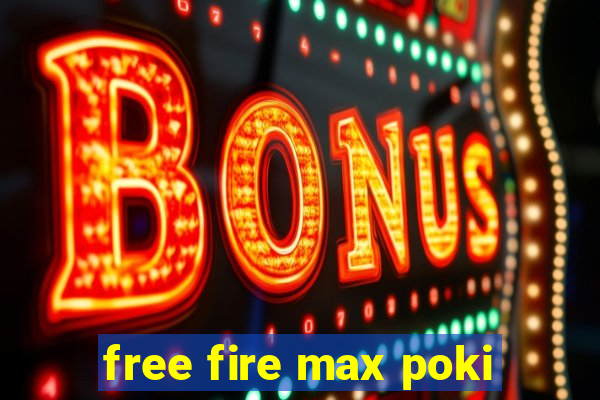 free fire max poki